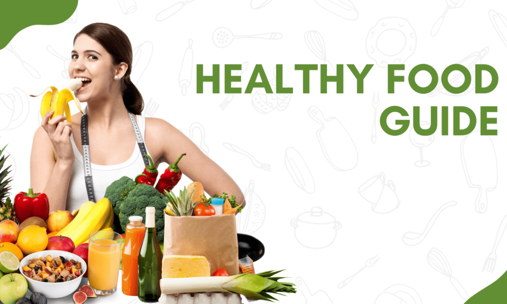 HEALTHY FOOD GUIDE - BENEFITS OF HEALTHY FOOD, LIST OF HEALTHY FOOD, FOOD TO AVOID.