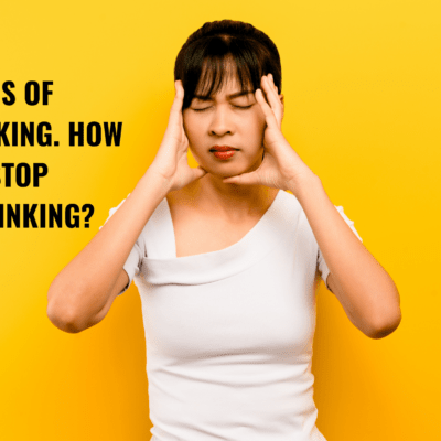 SIGNS OF OVERTHINKING. HOW TO STOP OVERTHINKING?