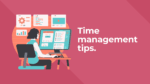 Time Management Tips.