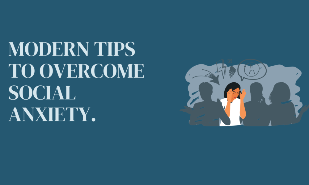 Modern Tips To Overcome Social Anxiety.