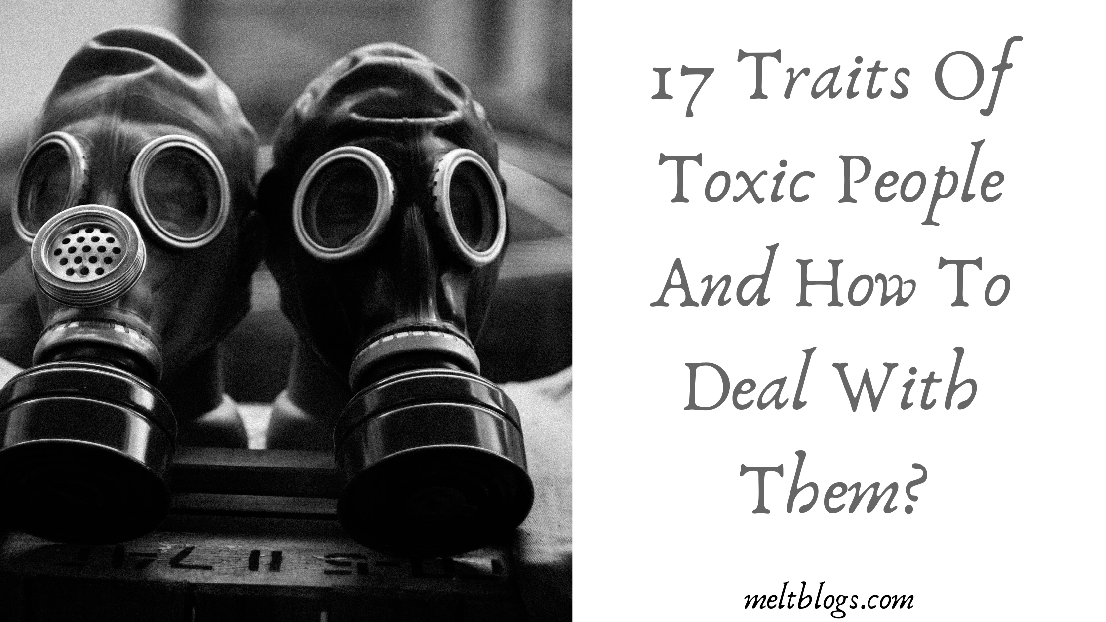 17 Traits Of Toxic People & How To Deal With Them?