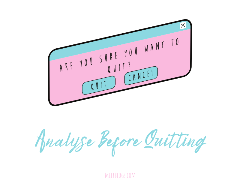 When You Feel Like quitting, Think About Why You Started It.