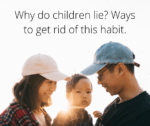 Why do children lie? Ways to get rid of this habit.