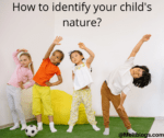 How to identify your child's nature?