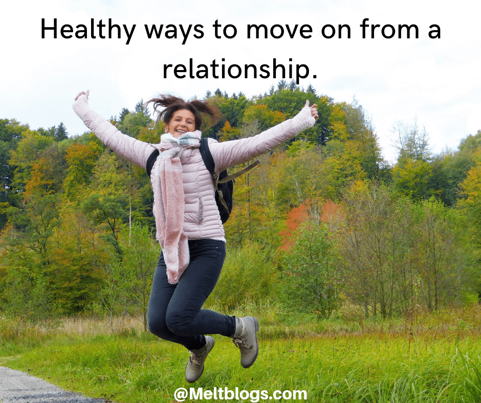 Healthy ways to move on from a relationship.