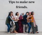 Tips to make new friends.