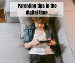 Parenting Tips in The Digital Time.