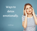 Ways to detox emotionally.