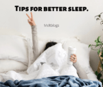 Tips for better sleep.