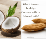Which is more healthy coconut milk or almond milk?