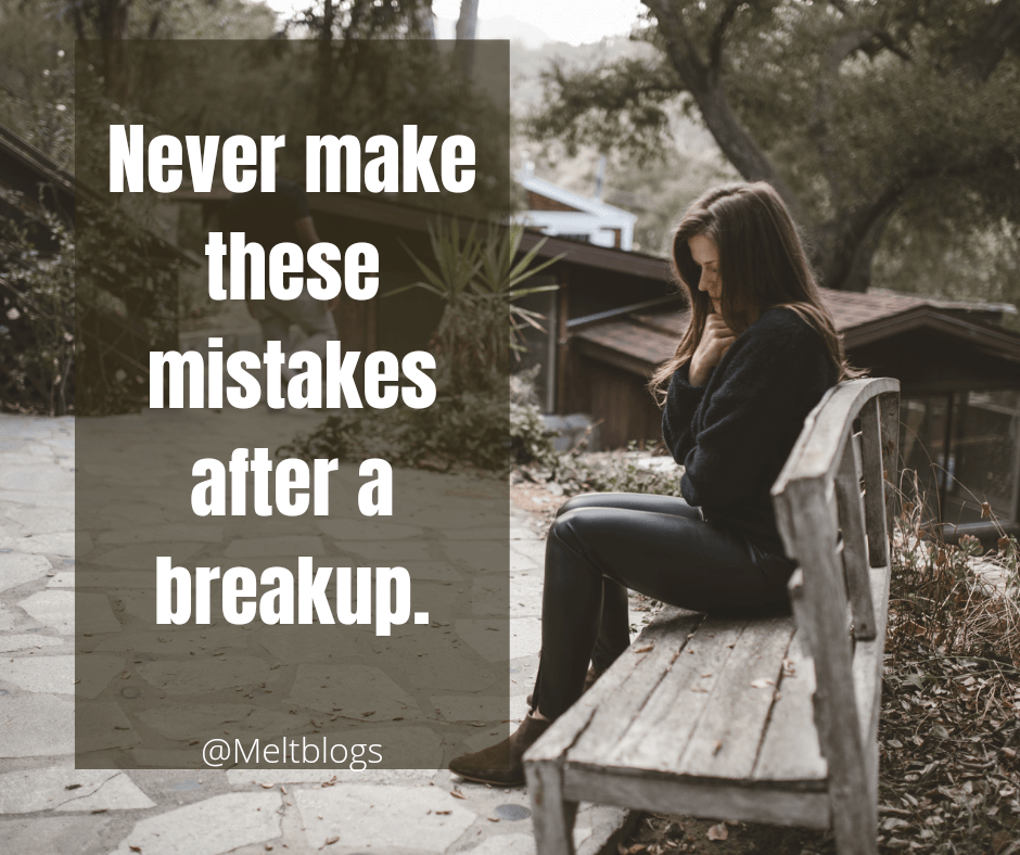 Never make these mistakes after a breakup.