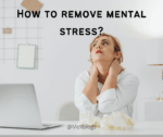 How to remove mental stress?