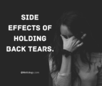 Side effects of holding back tears.