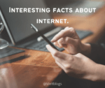Interesting Facts About the Internet.