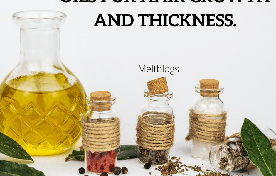 Oils for hair growth and thickness.