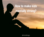 How to make Kids Mentally Strong