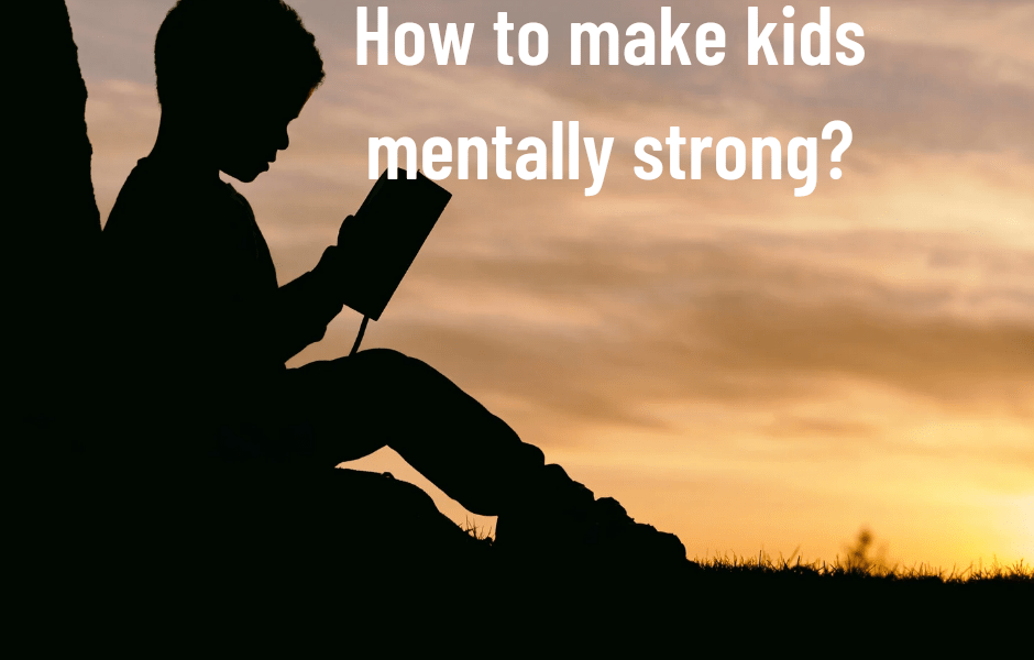 How to make Kids Mentally Strong