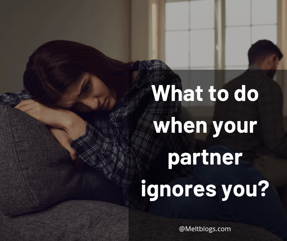 What to do when your partner ignores you
