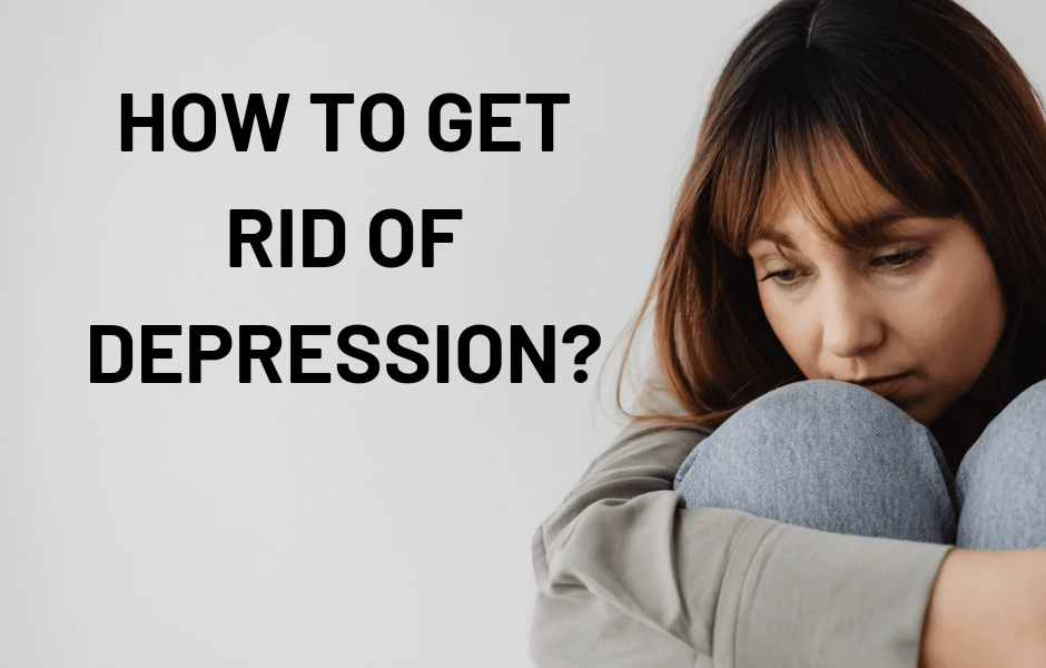 How to get rid of depression?