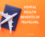 Mental Health benefits of traveling.