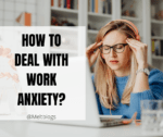 How to deal with work anxiety?