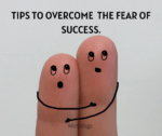 Tips to overcome the fear of success.