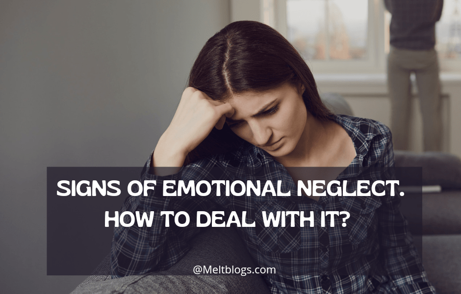 Signs of emotional neglect. How to deal with it?