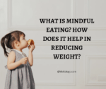 What is mindful eating? How does it help in reducing weight?