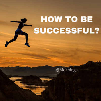 HOW TO BE SUCCESSFUL?