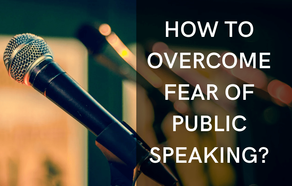 HOW TO OVERCOME FEAR OF PUBLIC SPEAKING?