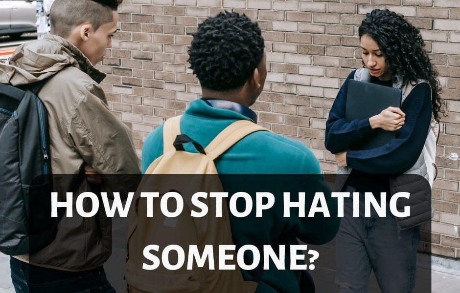 How to stop hating someone