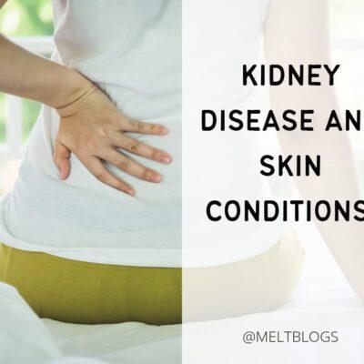 kidney disease and skin conditions.
