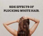 Side effects of plucking white hair