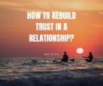 How to rebuild trust in a relationship?