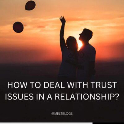How to deal with trust issues in a relationship
