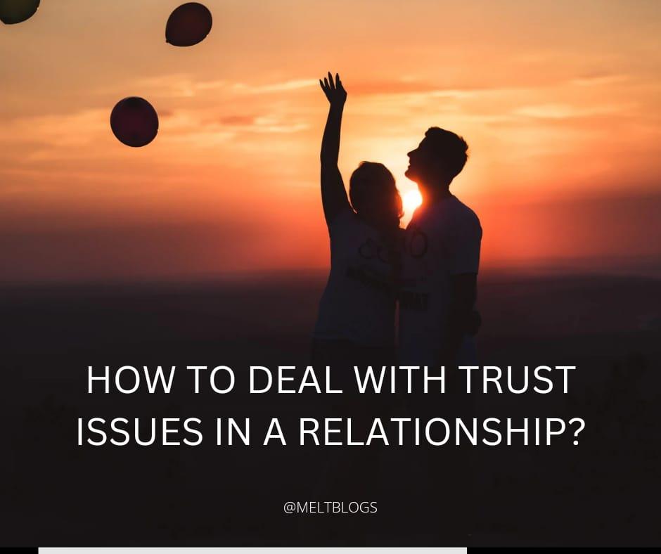 How to deal with trust issues in a relationship