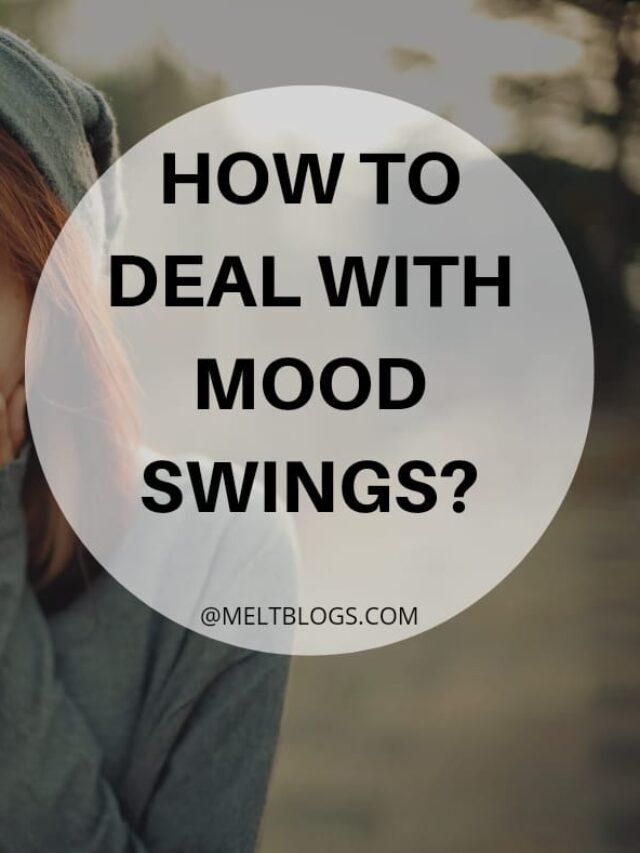 How to deal with mood swings