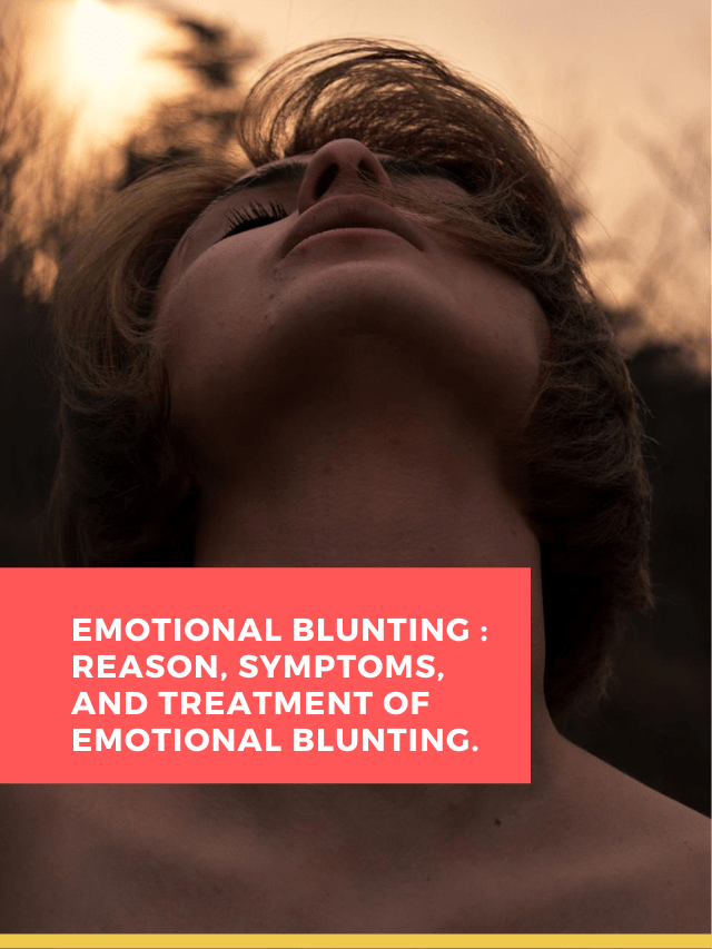 Emotional blunting : Reason, symptoms, and treatment of emotional ...