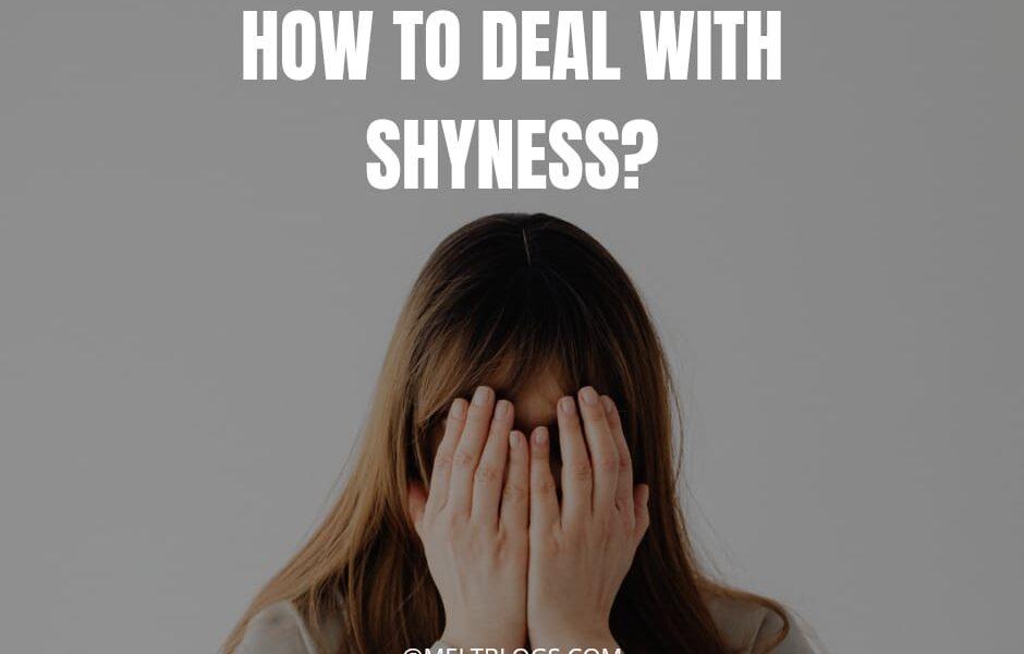 Dealing with shyness