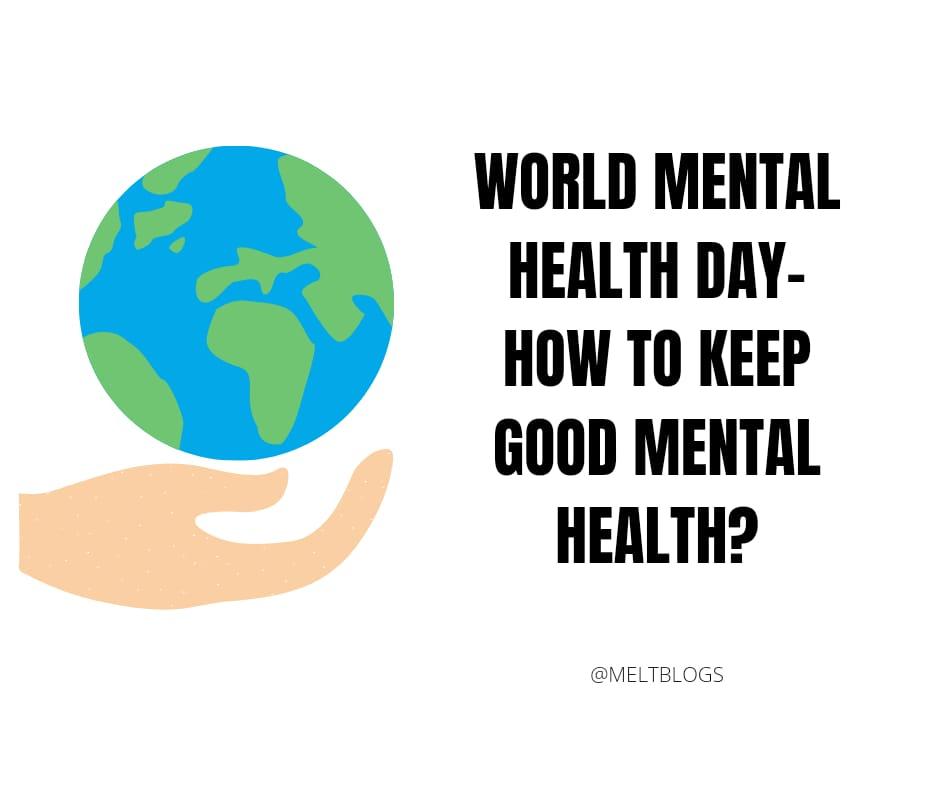 world-mental-health-day-how-to-keep-good-mental-health-meltblogs