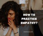 How to practice empathy