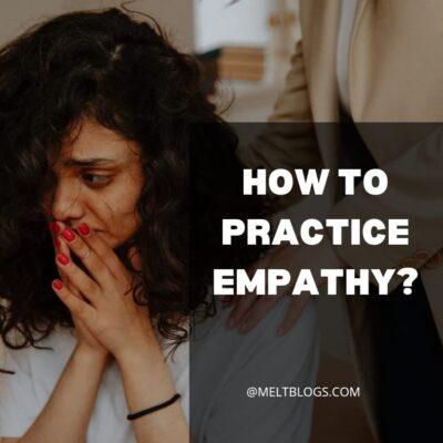 How to practice empathy