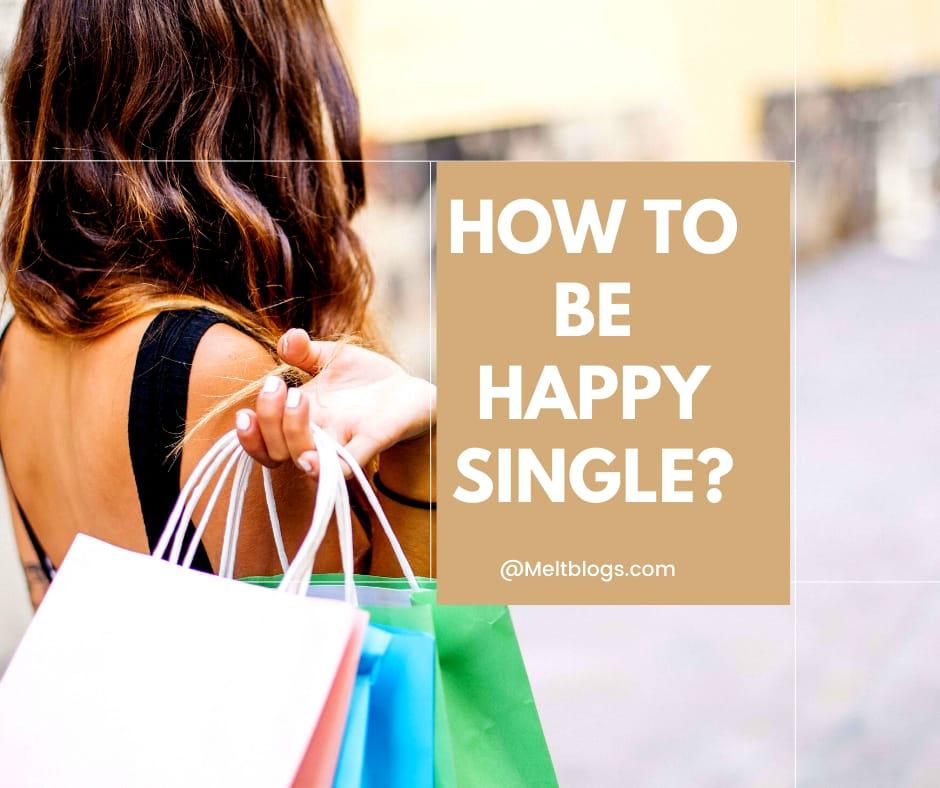 How to be happy single