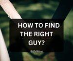 how to find the right guy