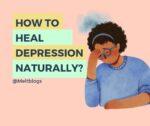 How to heal depression naturally