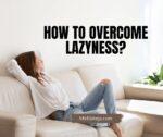 How to overcome laziness