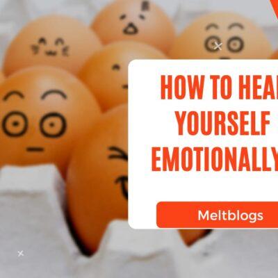 How to heal yourself emotionally