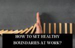 How to set healthy boundaries at work