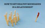 How to Set Healthy Boundaries in a Relationship