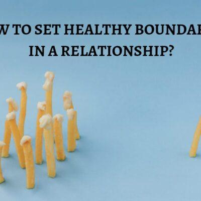 How to Set Healthy Boundaries in a Relationship